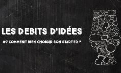 Débits d'idées 7 – Comment bien choisir son starter ?