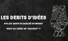 Débits d'idées 10 – Les tarifs du marché du whisky vont-ils créer un « Maltexit » ?