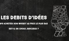 Débits d'idées 9 – Acheter son whisky au prix le plus bas est-il un choix judicieux ?