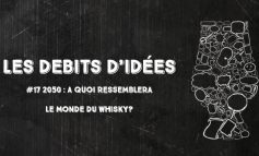 Débits d'idées 17 – 2050 : A quoi ressemblera le monde du whisky?